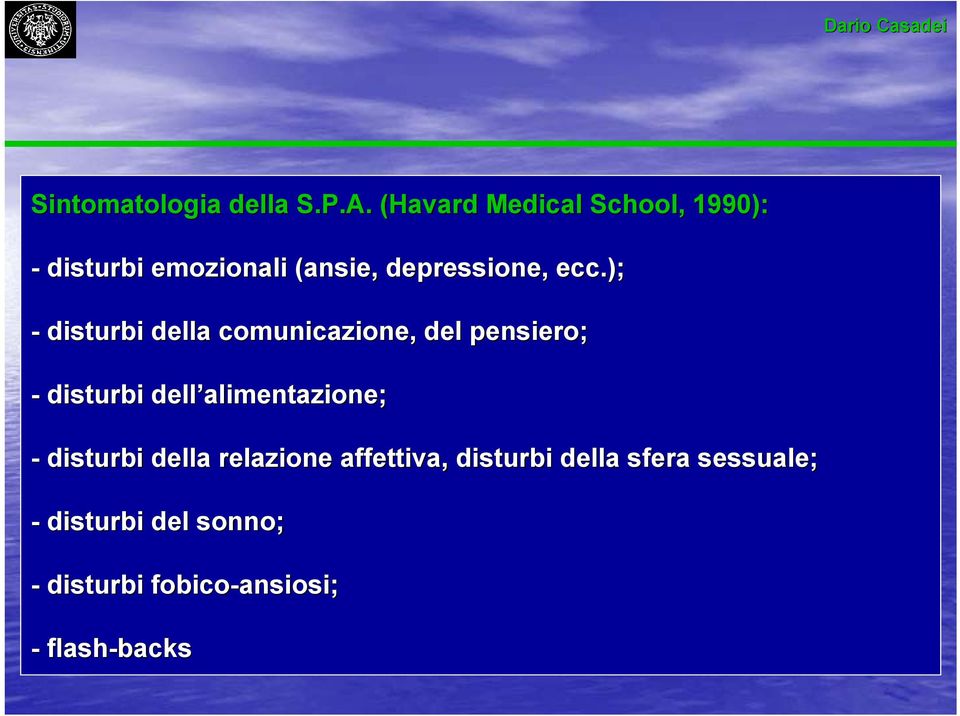 ); - disturbi della comunicazione, del pensiero; - disturbi dell alimentazione; -