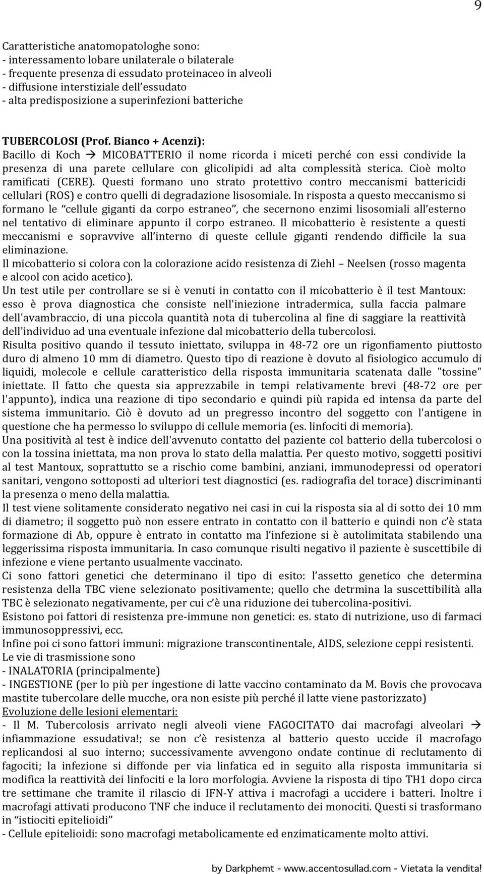 Bianco + Acenzi): Bacillo di Koch MICOBATTERIO il nome ricorda i miceti perché con essi condivide la presenza di una parete cellulare con glicolipidi ad alta complessità sterica.