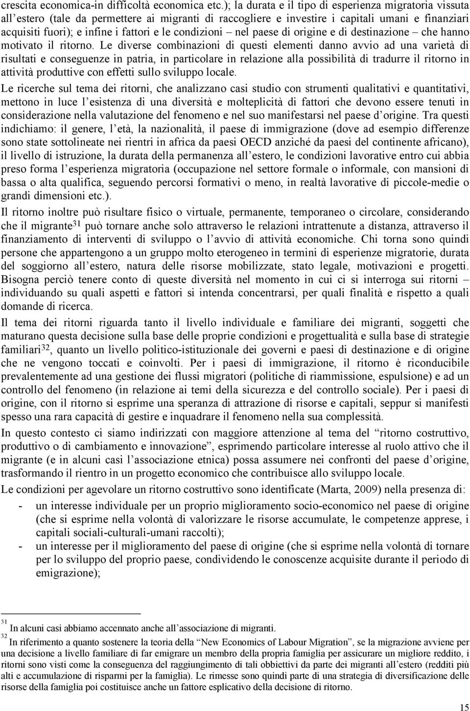 condizioni nel paese di origine e di destinazione che hanno motivato il ritorno.