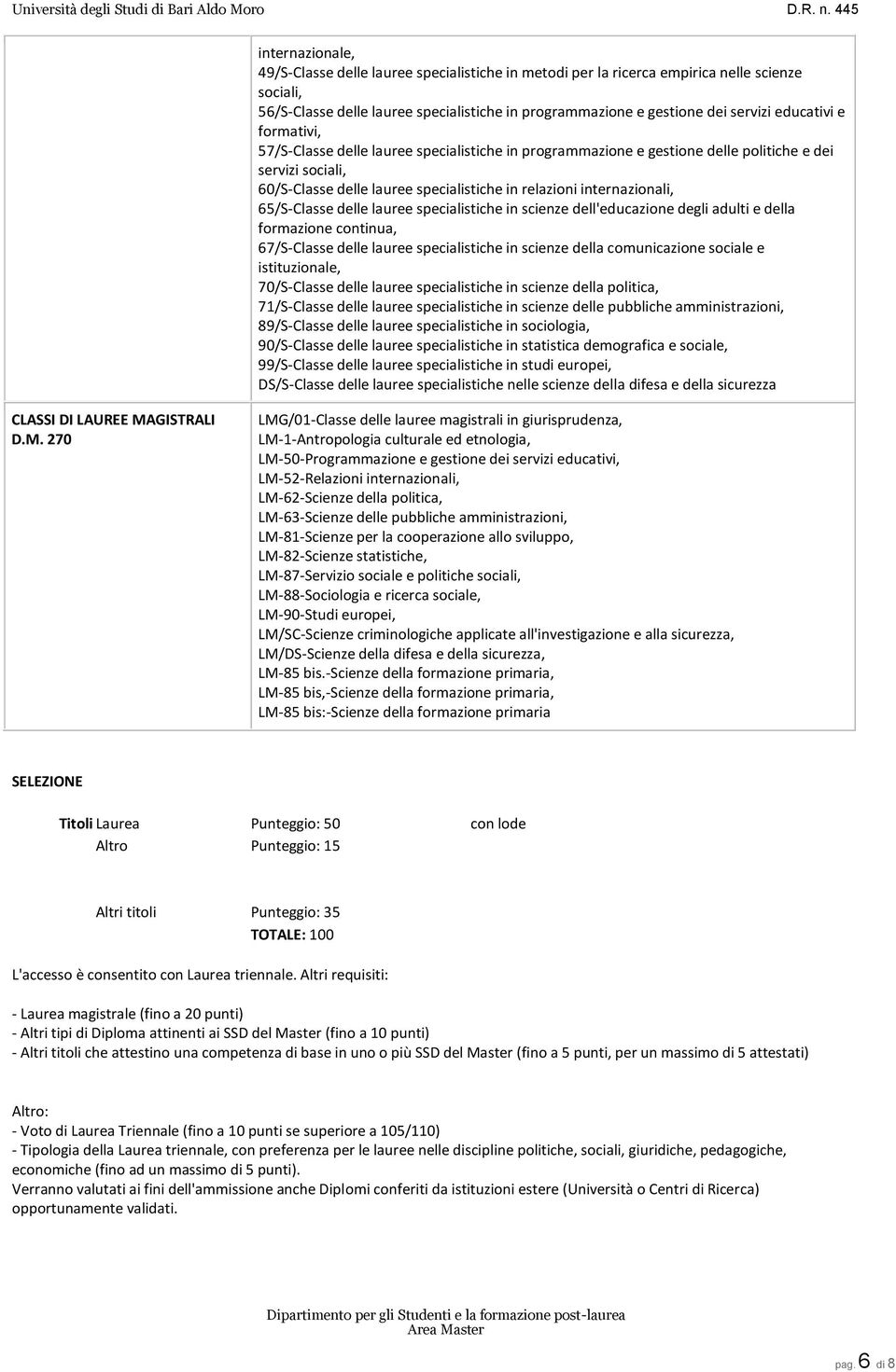 65/S-Classe delle lauree specialistiche in scienze dell'educazione degli adulti e della formazione continua, 67/S-Classe delle lauree specialistiche in scienze della comunicazione sociale e