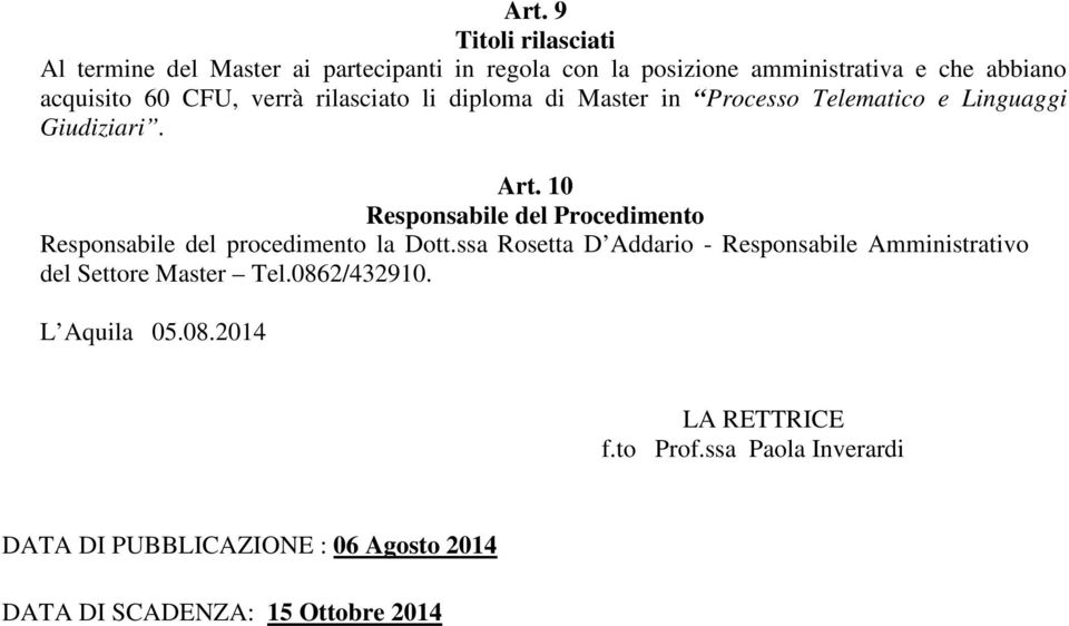 10 Responsabile del Procedimento Responsabile del procedimento la Dott.