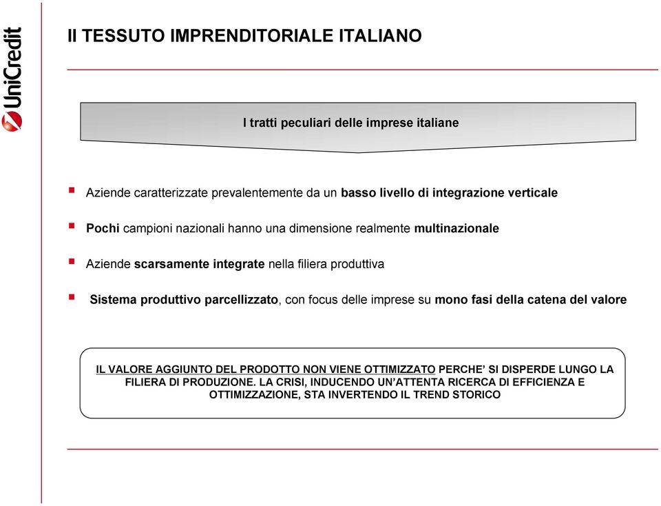 produttiva Sistema produttivo parcellizzato, con focus delle imprese su mono fasi della catena del valore IL VALORE AGGIUNTO DEL PRODOTTO NON VIENE