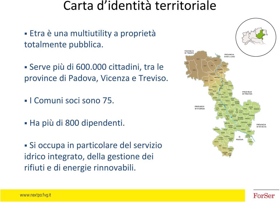 000 cittadini, tra le province di Padova, Vicenza e Treviso.