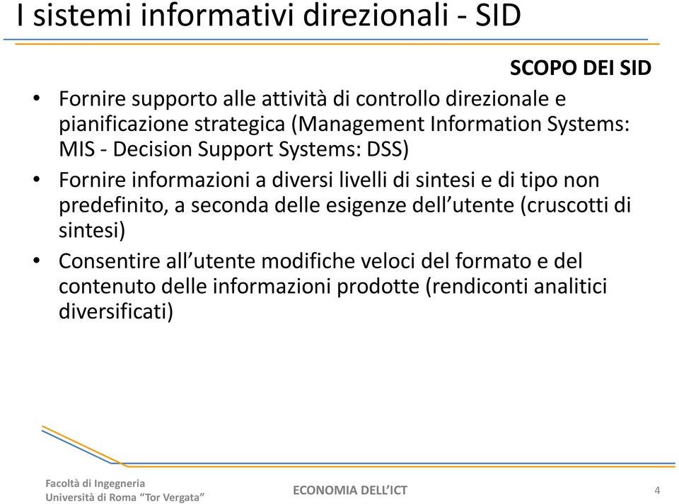 predefinito, a seconda delle esigenze dell utente (cruscotti di sintesi) Consentire all utente modifiche veloci del formato e del