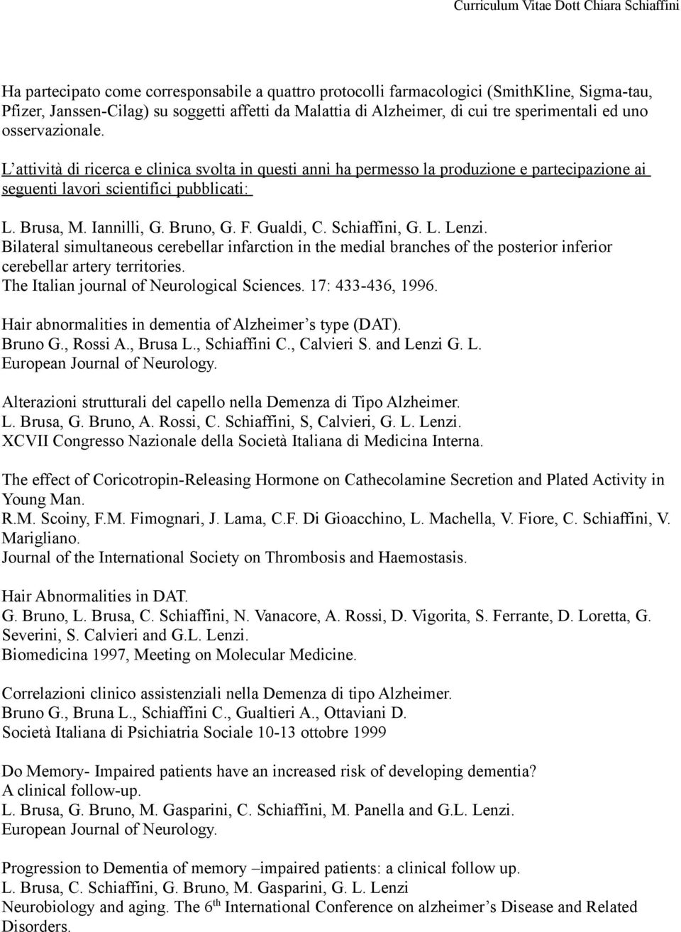 Gualdi, C. Schiaffini, G. L. Lenzi. Bilateral simultaneous cerebellar infarction in the medial branches of the posterior inferior cerebellar artery territories.