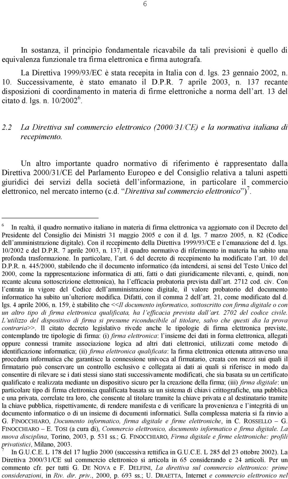 137 recante disposizioni di coordinamento in materia di firme elettroniche a norma dell art. 13 del citato d. lgs. n. 10/2002 6. 2.