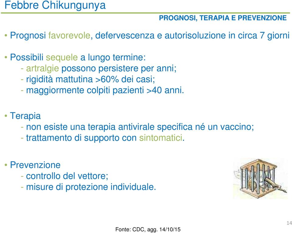 maggiormente colpiti pazienti >40 anni.