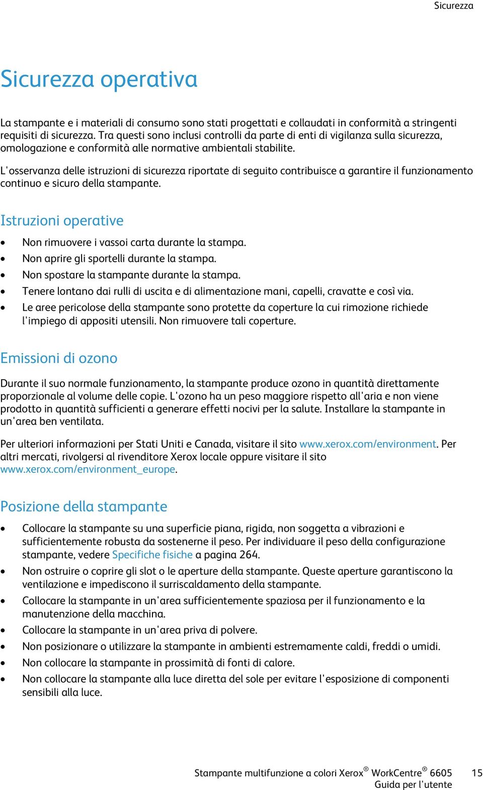 L'osservanza delle istruzioni di sicurezza riportate di seguito contribuisce a garantire il funzionamento continuo e sicuro della stampante.