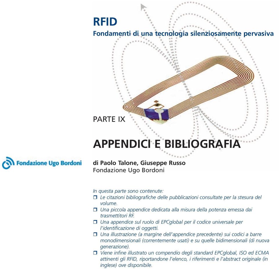 Una appendice sul ruolo di EPCglobal per il codice universale per l identificazione di oggetti.