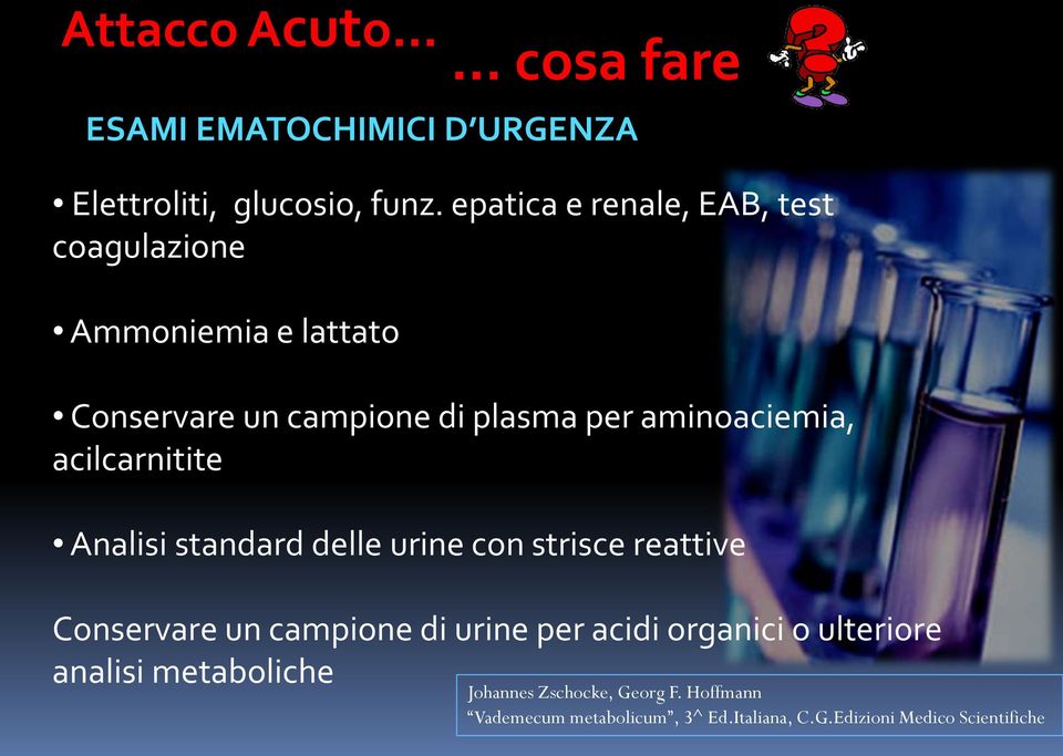 acilcarnitite Analisi standard delle urine con strisce reattive Conservare un campione di urine per acidi