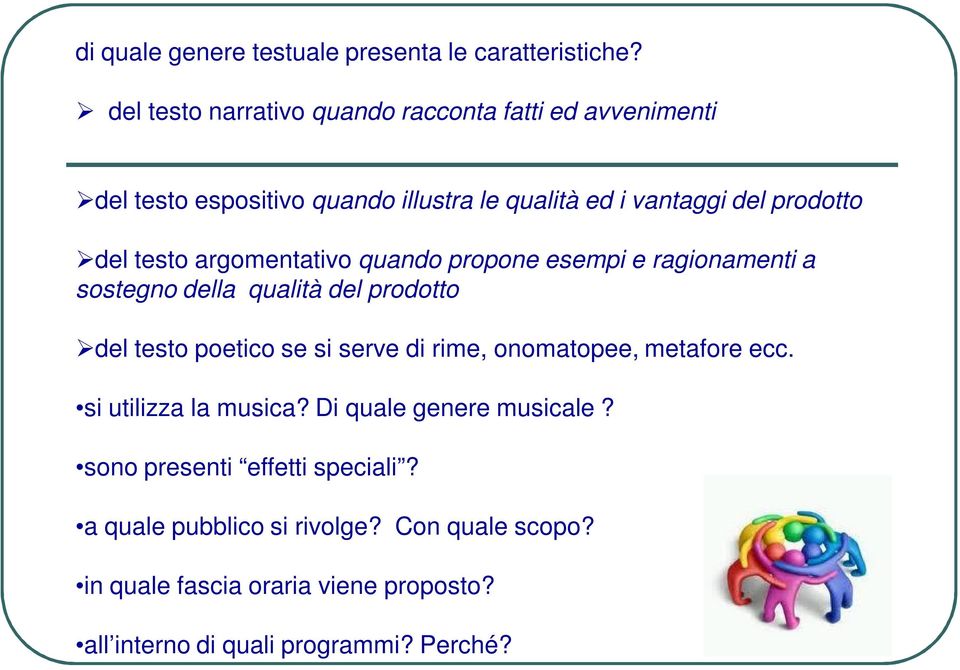 testo argomentativo quando propone esempi e ragionamenti a sostegno della qualità del prodotto del testo poetico se si serve di rime,