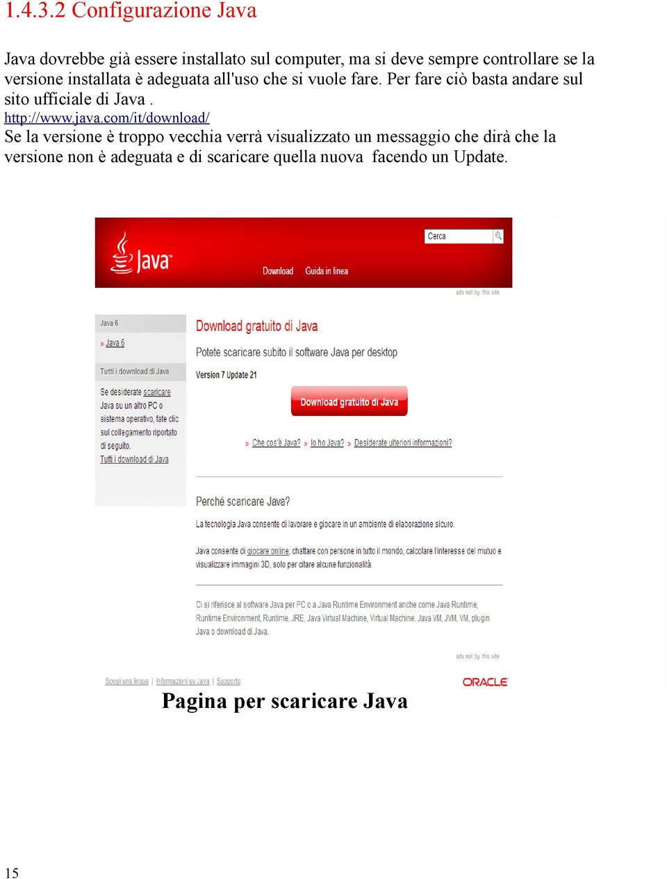 versione installata è adeguata all'uso che si vuole fare.