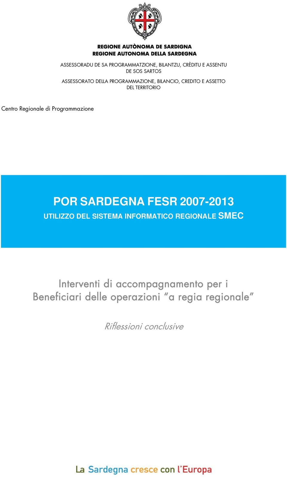 Programmazione POR SARDEGNA FESR 2007-2013 UTILIZZO DEL SISTEMA INFORMATICO REGIONALE SMEC