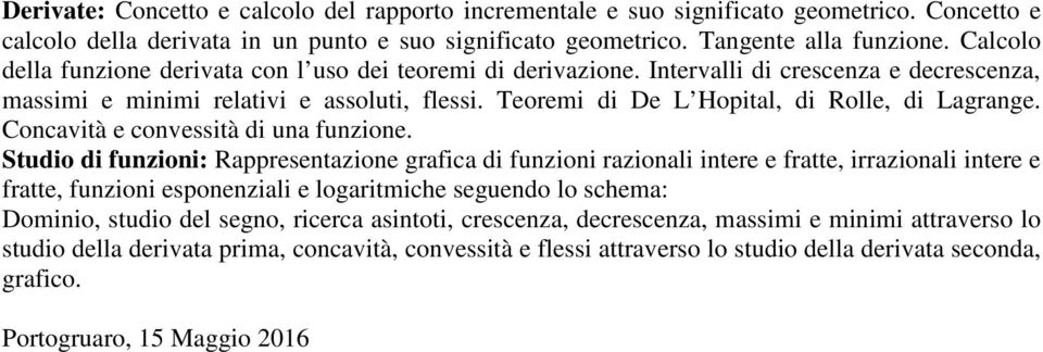 Teoremi di De L Hopital, di Rolle, di Lagrange. Concavità e convessità di una funzione.