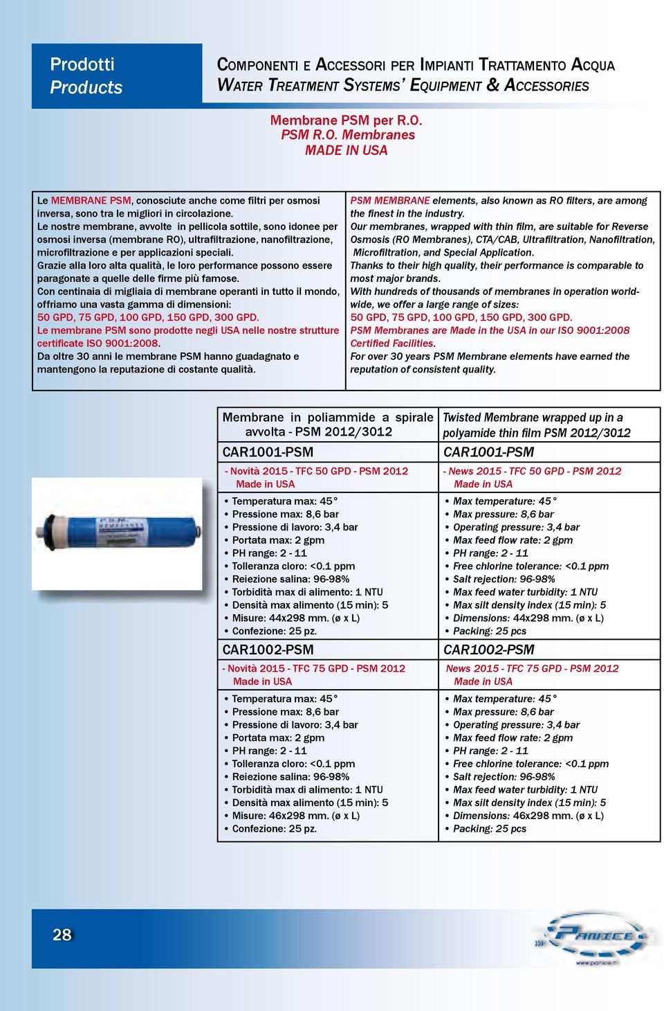 Le nostre membrane, avvolte in pellicola sottile, sono idonee per osmosi inversa (membrane RO), ultrafiltrazione, nanofiltrazione, microfiltrazione e per applicazioni speciali.