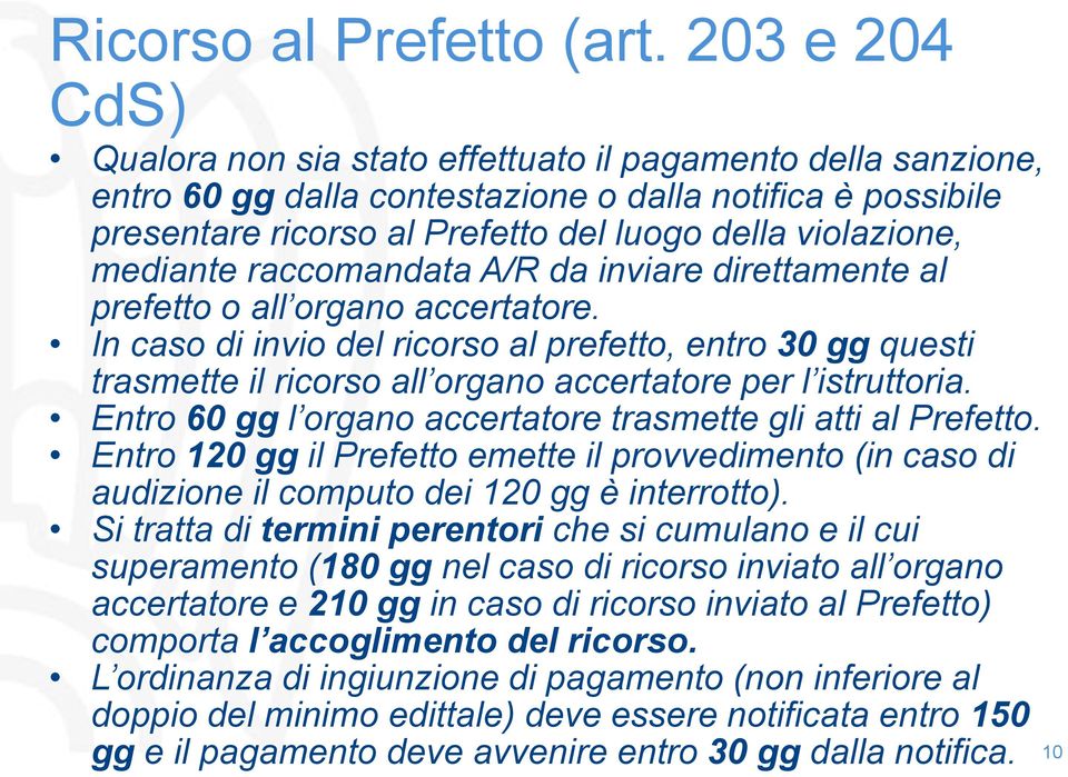 mediante raccomandata A/R da inviare direttamente al prefetto o all organo accertatore.