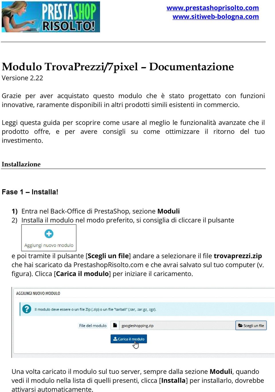 Leggi questa guida per scoprire come usare al meglio le funzionalità avanzate che il prodotto offre, e per avere consigli su come ottimizzare il ritorno del tuo investimento.