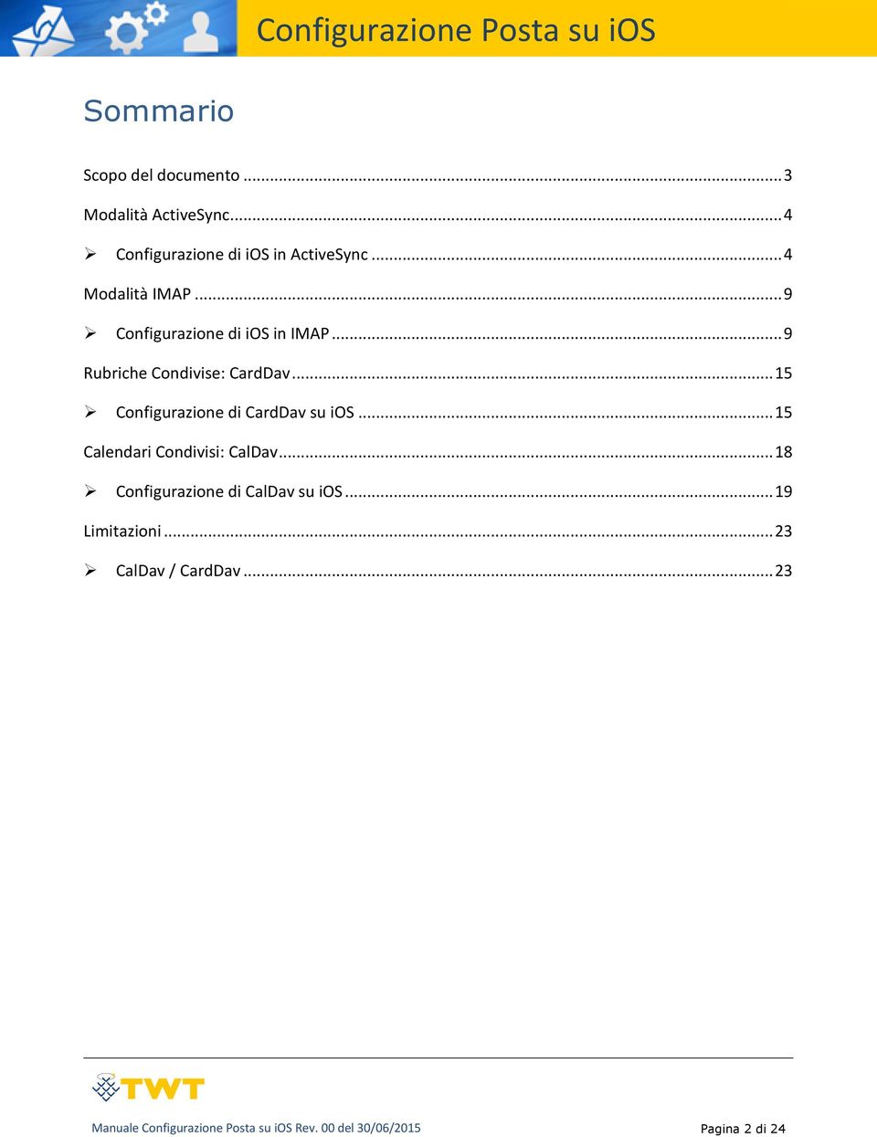 .. 15 Configurazione di CardDav su ios... 15 Calendari Condivisi: CalDav.