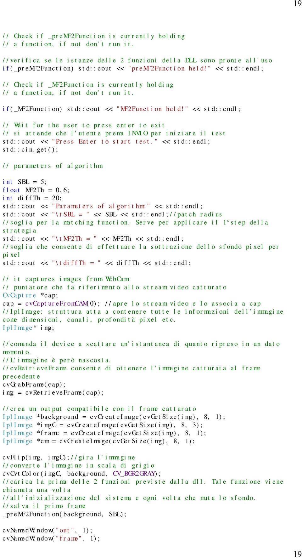 " << std::endl; // Check if _MF2Function is currently holding // a function, if not don't run it. if(_mf2function) std::cout << "MF2Function held!