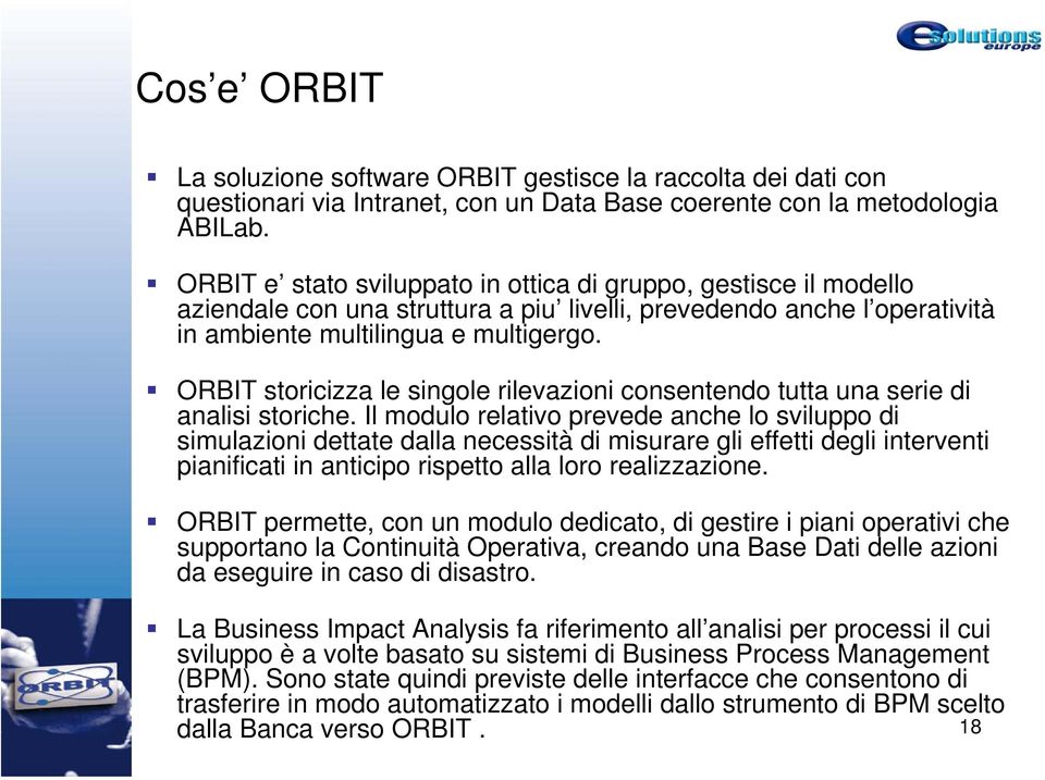 ORBIT storicizza le singole rilevazioni consentendo tutta una serie di analisi storiche.