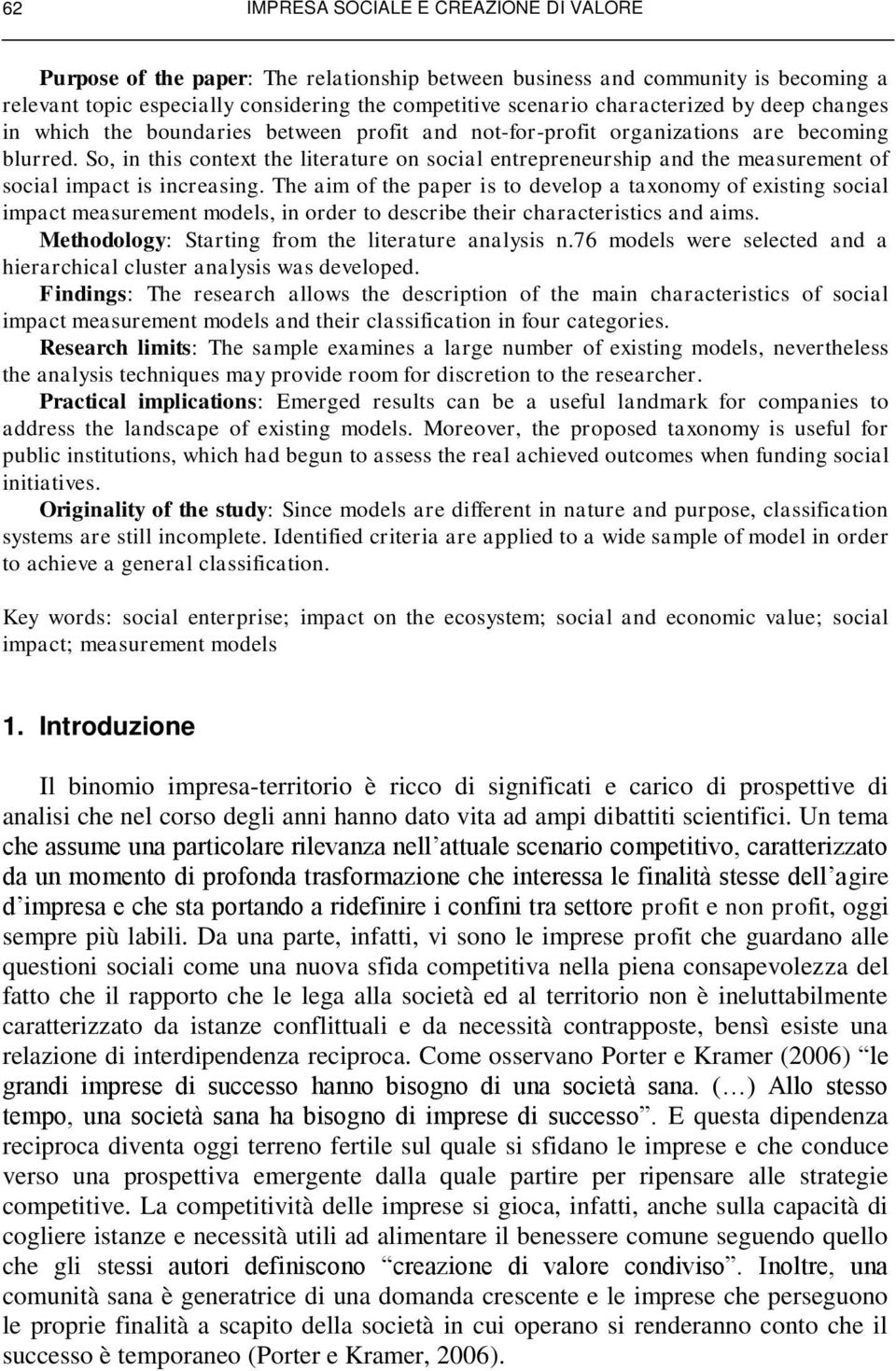 So, in this context the literature on social entrepreneurship and the measurement of social impact is increasing.