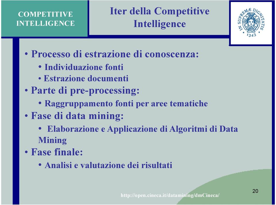 fonti per aree tematiche Fase di data mining: Elaborazione e Applicazione di Algoritmi di Data