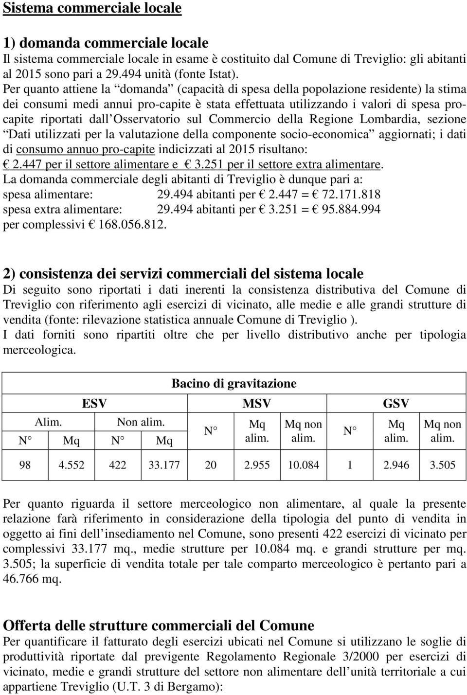 Osservatorio sul Commercio della Regione Lombardia, sezione Dati utilizzati per la valutazione della componente socio-economica aggiornati; i dati di consumo annuo pro-capite indicizzati al 2015