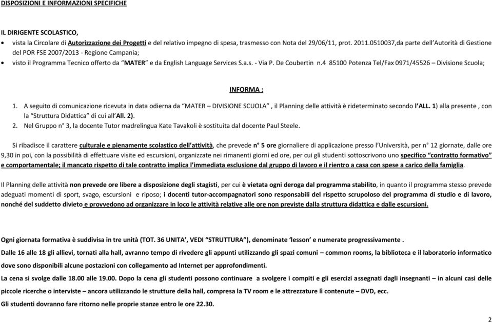 4 85100 Potenza Tel/Fax 0971/45526 Divisione Scuola; INFORMA : 1.