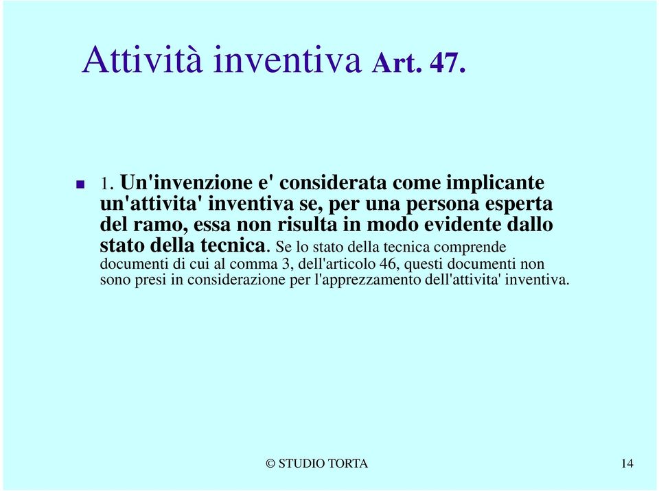 del ramo, essa non risulta in modo evidente dallo stato della tecnica.