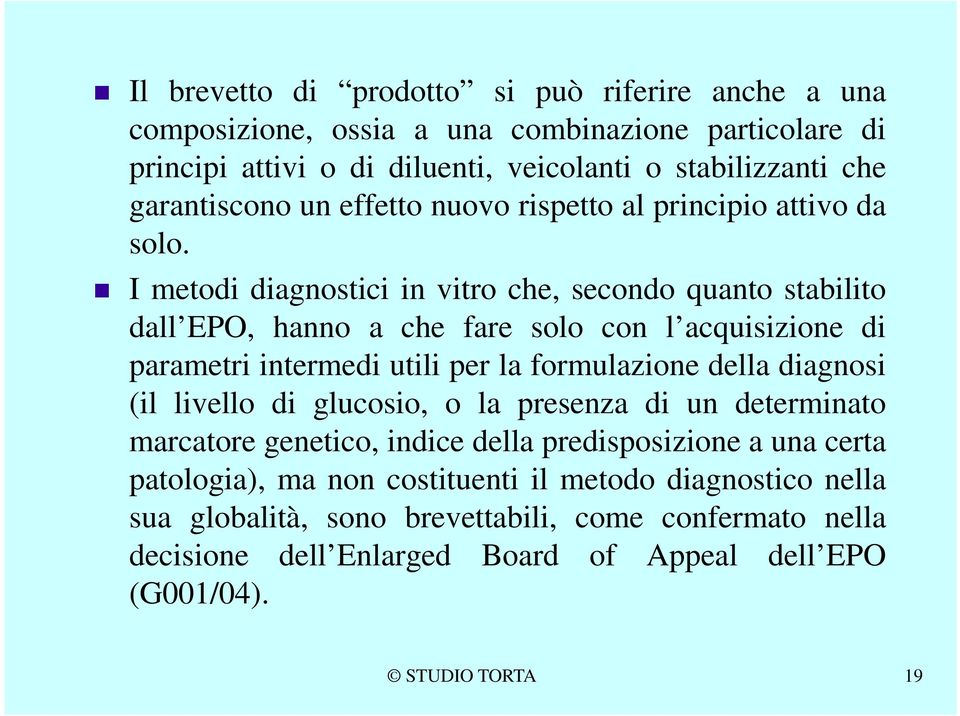 I metodi diagnostici in vitro che, secondo quanto stabilito dall EPO, hanno a che fare solo con l acquisizione di parametri intermedi utili per la formulazione della diagnosi (il