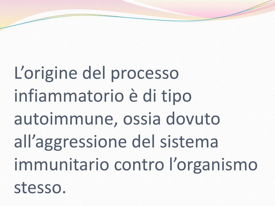 autoimmune, ossia dovuto all