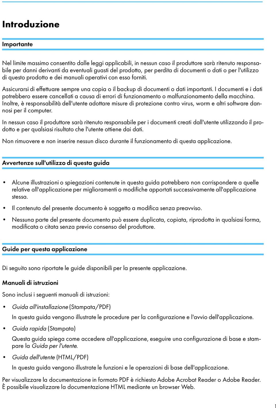 I documenti e i dati potrebbero essere cancellati a causa di errori di funzionamento o malfunzionamento della macchina.