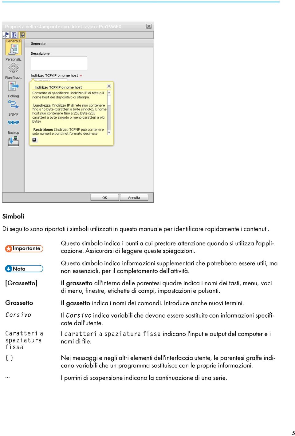 Questo simbolo indica informazioni supplementari che potrebbero essere utili, ma non essenziali, per il completamento dell'attività.