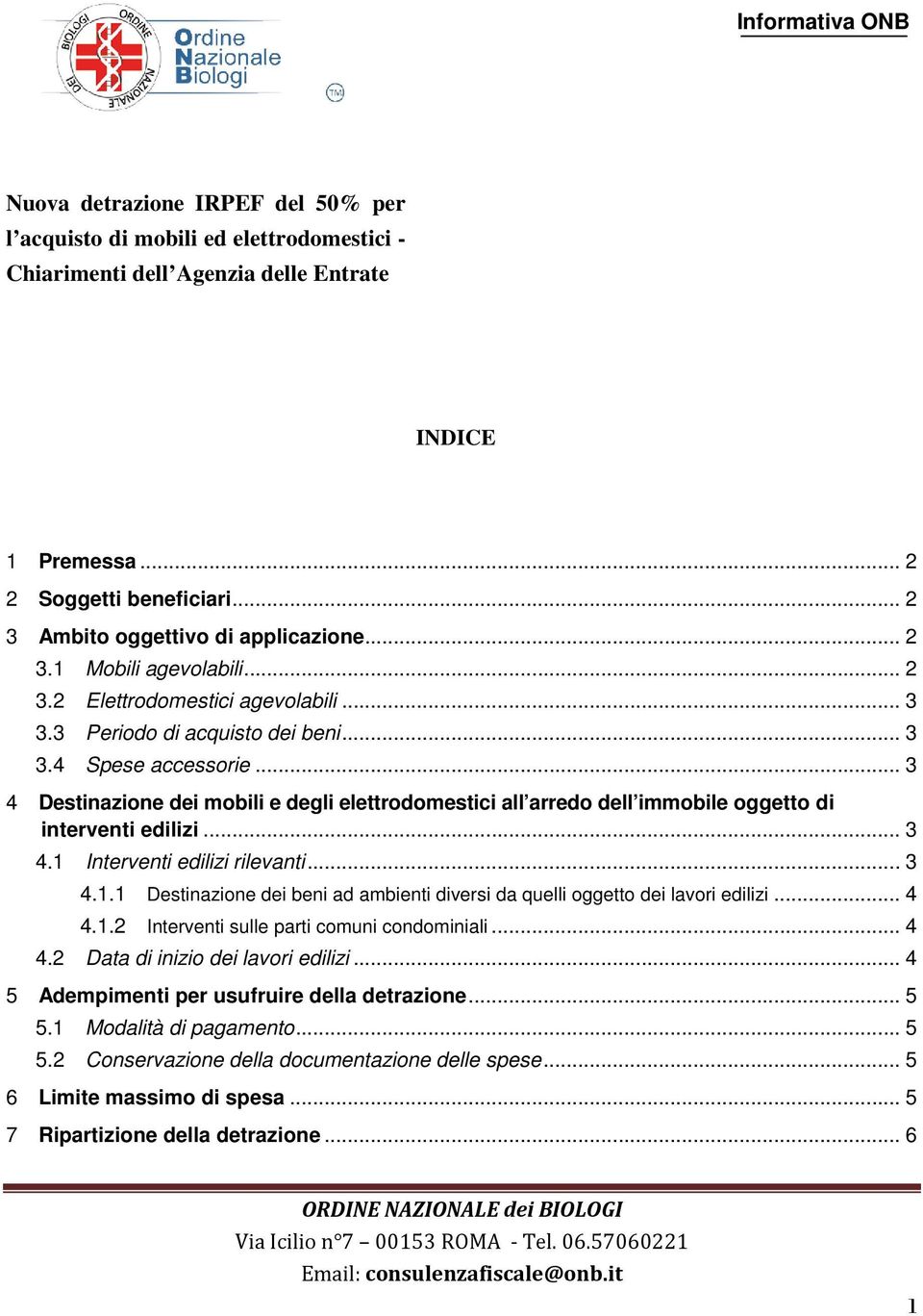 .. 3 4 Destinazione dei mobili e degli elettrodomestici all arredo dell immobile oggetto di interventi edilizi... 3 4.1 