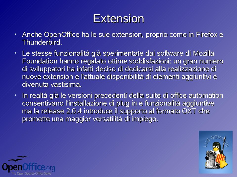 infatti deciso di dedicarsi alla realizzazione di nuove extension e l'attuale disponibilità di elementi aggiuntivi è divenuta vastisima.