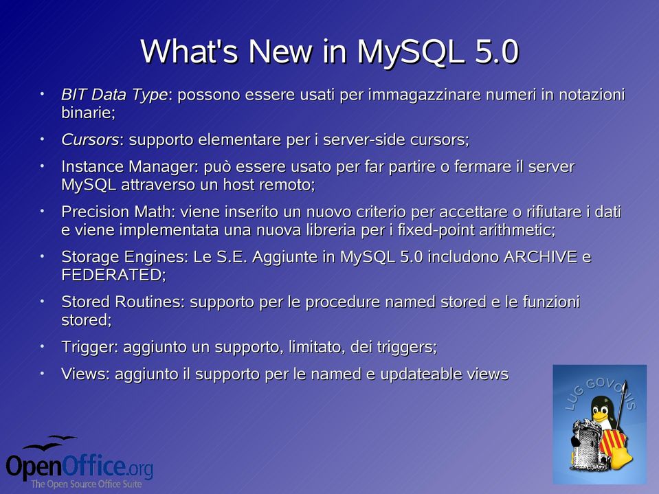 usato per far partire o fermare il server MySQL attraverso un host remoto; Precision Math: viene inserito un nuovo criterio per accettare o rifiutare i dati e viene