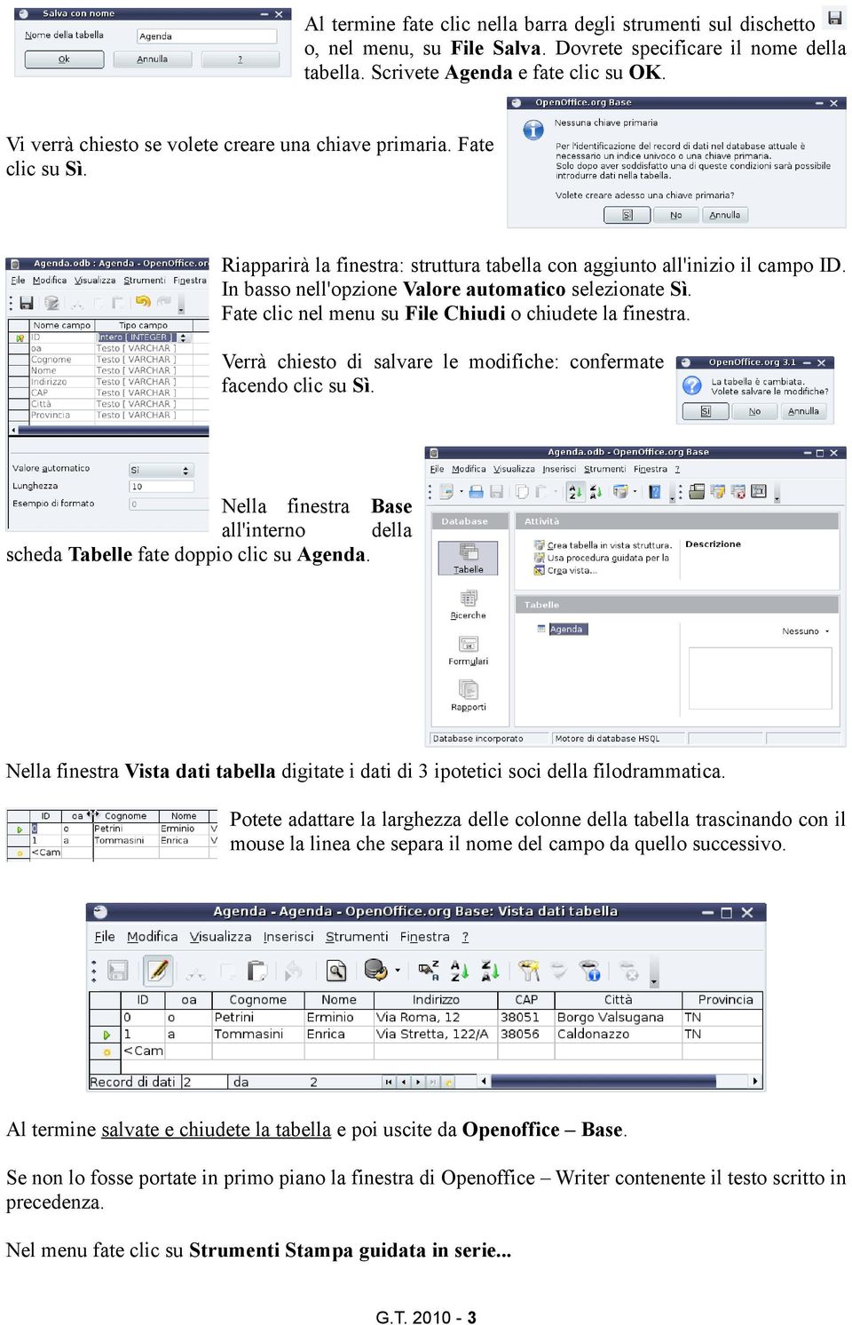 In basso nell'opzione Valore automatico selezionate Sì. Fate clic nel menu su File Chiudi o chiudete la finestra. Verrà chiesto di salvare le modifiche: confermate facendo clic su Sì.