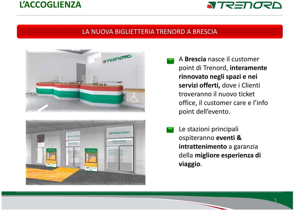 troveranno il nuovo ticket office, il customercare e l info pointdell evento.