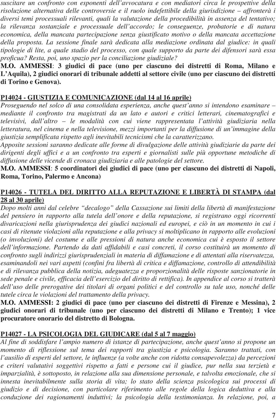 economica, della mancata partecipazione senza giustificato motivo o della mancata accettazione della proposta.