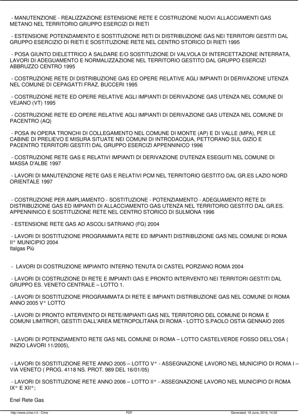 DI ADEGUAMENTO E NORMALIZZAZIONE NEL TERRITORIO GESTITO DAL GRUPPO ESERCIZI ABBRUZZO CENTRO 1995 COSTRUZIONE RETE DI DISTRIBUZIONE GAS ED OPERE RELATIVE AGLI IMPIANTI DI DERIVAZIONE UTENZA NEL COMUNE