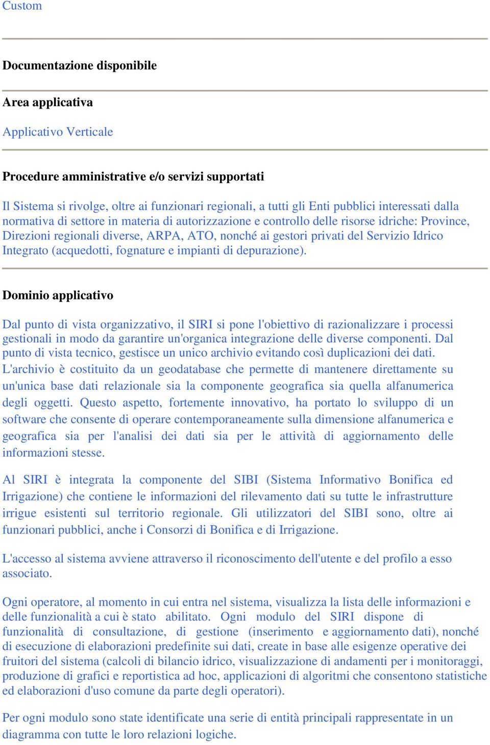 Servizio Idrico Integrato (acquedotti, fognature e impianti di depurazione).