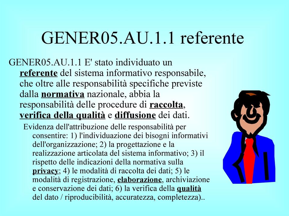 delle procedure di raccolta, verifica della qualità e diffusione dei dati.