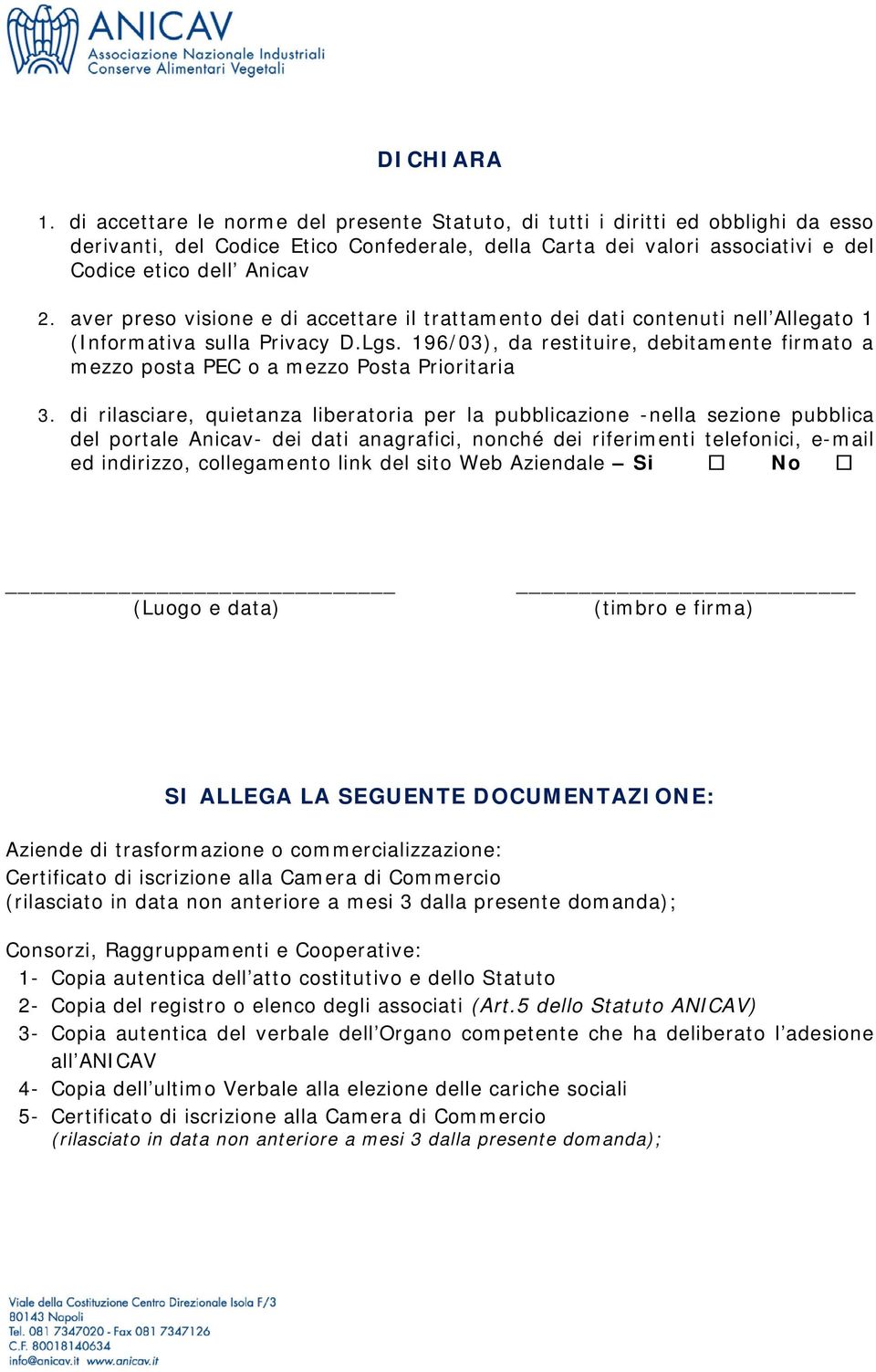 aver preso visione e di accettare il trattamento dei dati contenuti nell Allegato 1 (Informativa sulla Privacy D.Lgs.