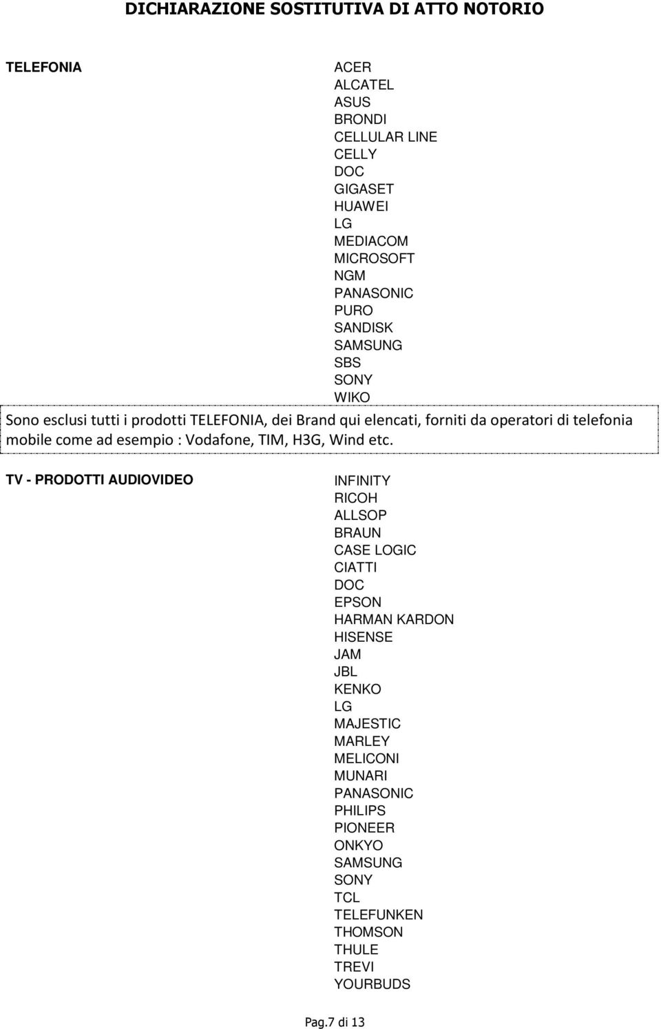 Vodafone, TIM, H3G, Wind etc.