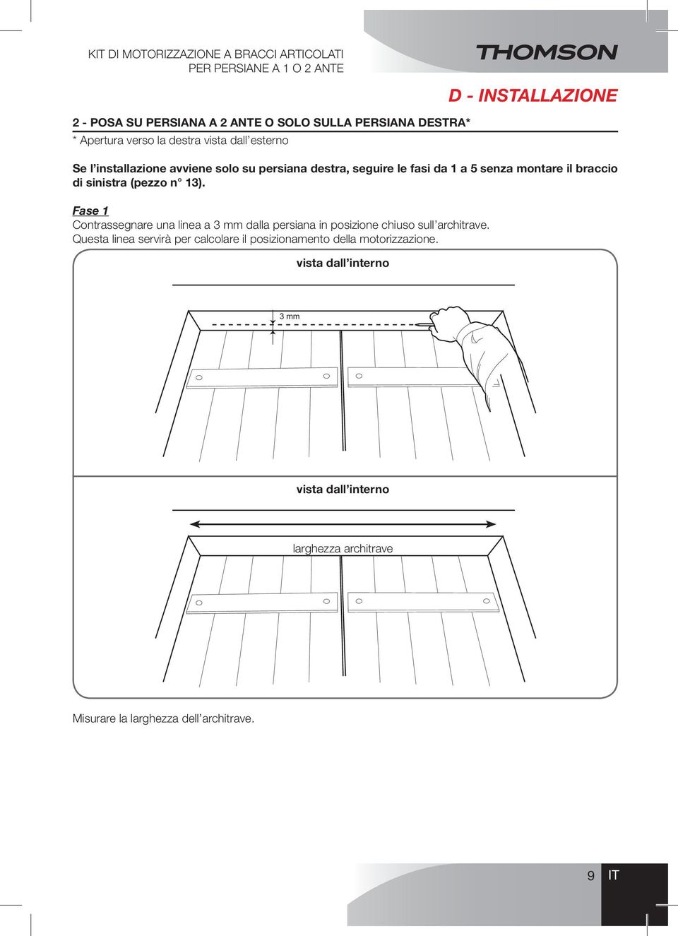 (pezzo n 13). Fase 1 Contrassegnare una linea a 3 mm dalla persiana in posizione chiuso sull architrave.