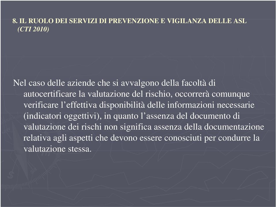 informazioni necessarie (indicatori oggettivi), in quanto l assenza del documento di valutazione dei rischi non