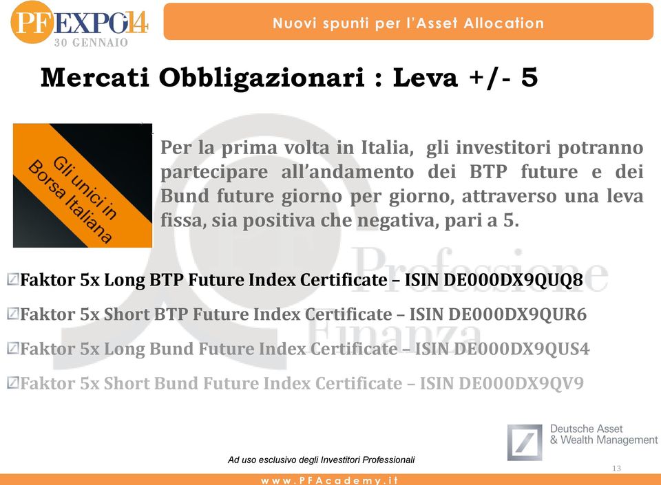 Faktor 5x Long BTP Future Index Certificate ISIN DE000DX9QUQ8 Faktor 5x Short BTP Future Index Certificate ISIN