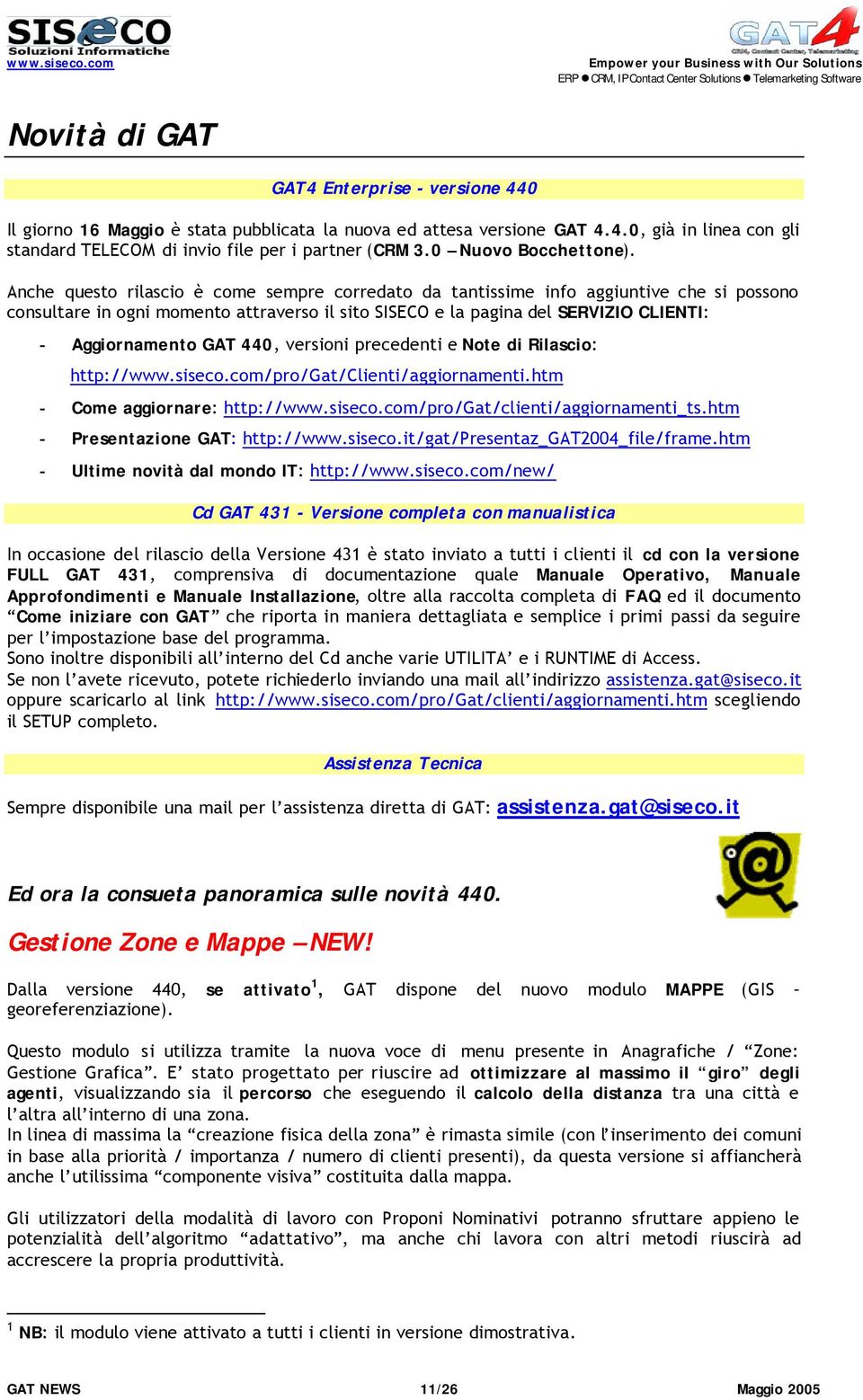 Anche questo rilascio è come sempre corredato da tantissime info aggiuntive che si possono consultare in ogni momento attraverso il sito SISECO e la pagina del SERVIZIO CLIENTI: - Aggiornamento GAT