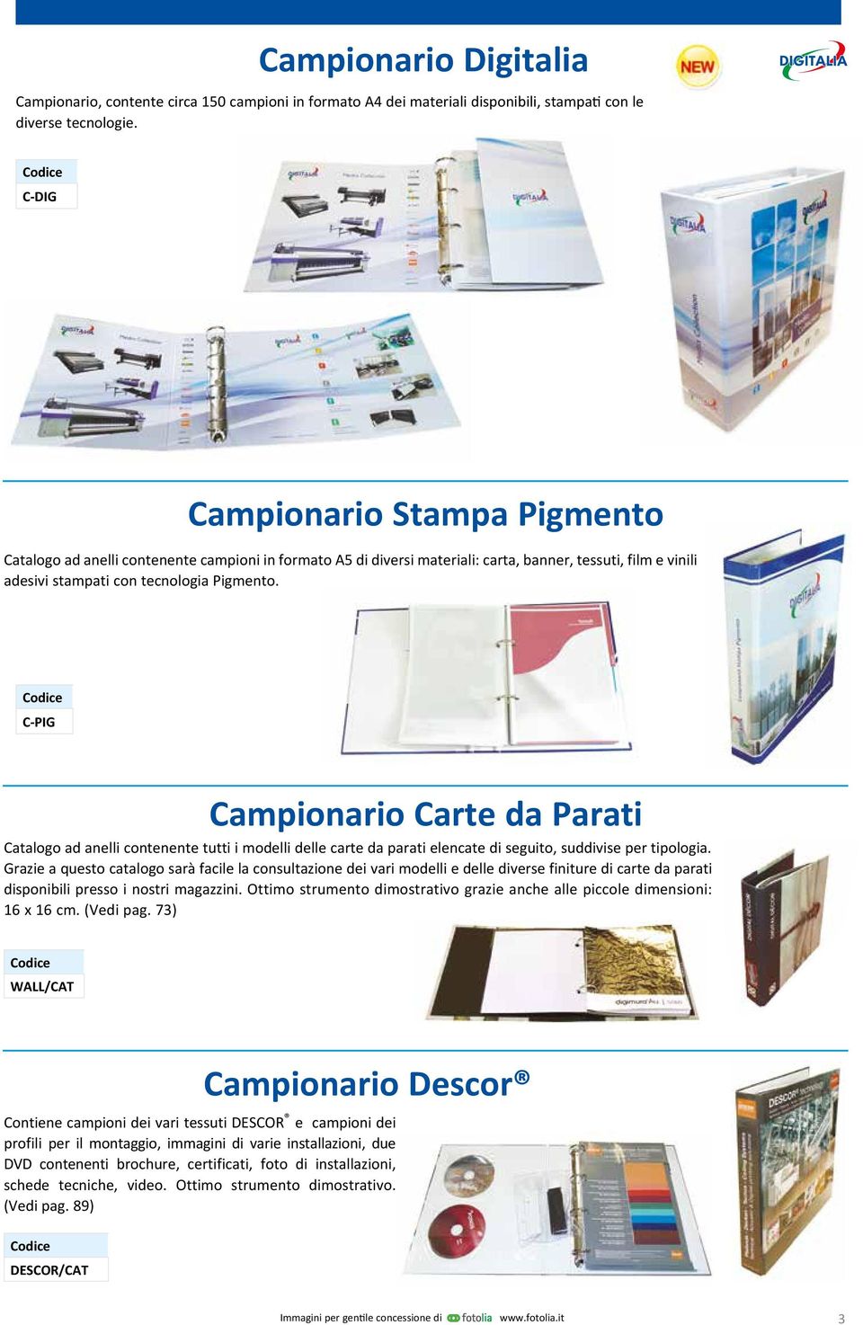 C-PIG Campionario Carte da Parati Catalogo ad anelli contenente tutti i modelli delle carte da parati elencate di seguito, suddivise per tipologia.