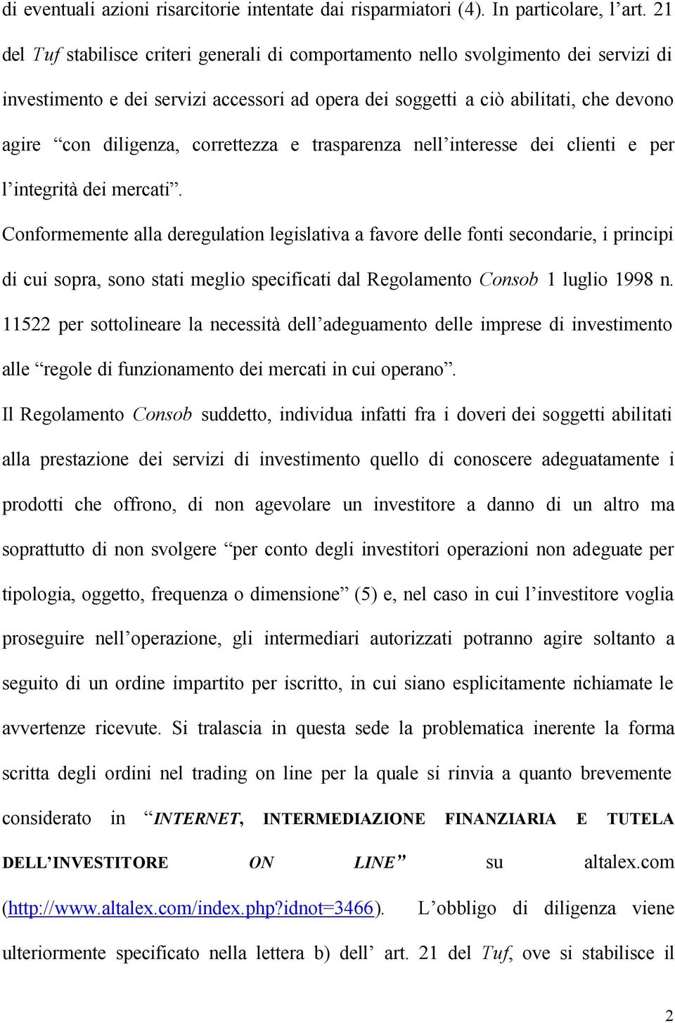 correttezza e trasparenza nell interesse dei clienti e per l integrità dei mercati.